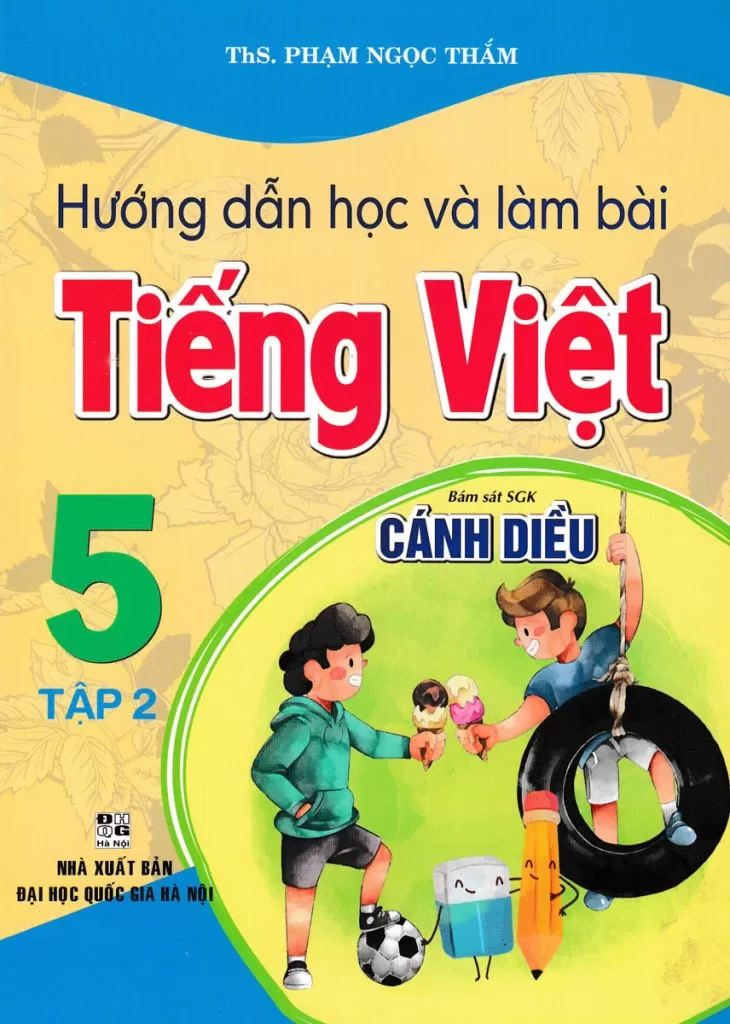 HƯỚNG DẪN HỌC VÀ LÀM BÀI TIẾNG VIỆT LỚP 5 - TẬP 2 (Bám sát SGK Cánh Diều)